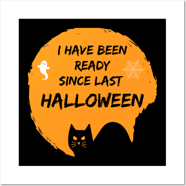 I Have Been Ready For Halloween Since Last Halloween Shirt, Halloween Witches Shirt, Halloween Shirt, Graphic Shirt Wall Art by flooky